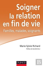 Soigner La Relation En Fin De Vie ; Familles, Malades, Soignants
