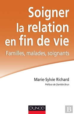 Bertrand.pt - Soigner La Relation En Fin De Vie ; Familles, Malades, Soignants