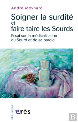 Bertrand.pt - Soigner La Surdité Ou Faire Taire Les Sourds ; Essai Sur La Médicalisation Du Sourd Et De Sa Parole