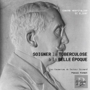 Soigner La Tuberculose A La Belle Epoque A Bligny - Les Causeries Du Docteur Guinard
