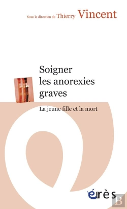 Bertrand.pt - Soigner Les Anorexies Graves ; La Jeune Fille Et La Mort