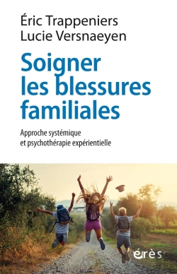 Bertrand.pt - Soigner Les Blessures Familiales : Approche Systémique Et Psychothérapie Expérientielle