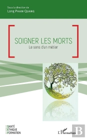Soigner Les Morts ; Le Sens D'Un Métier
