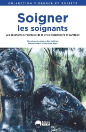 Soigner Les Soignants - Les Soignants A L'Epreuve De La Crise Hospitaliere Et Sanitaire