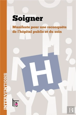 Bertrand.pt - Soigner : Manifeste Pour Une Reconquête De L'Hôpital Public Et Du Soin