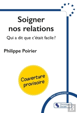Bertrand.pt - Soigner Nos Relations : Qui A Dit Que C'Était Facile ?