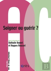 Soigner Ou Guérir ?