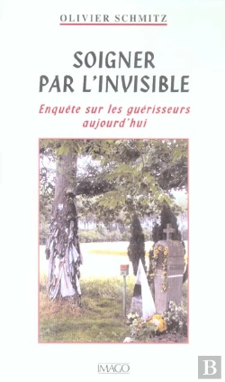 Bertrand.pt - Soigner Par L'Invisible ; Enquête Sur Les Guérisseurs Aujourd'Hui