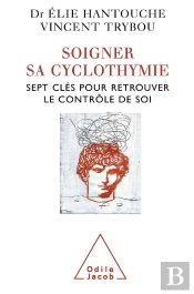 Soigner Sa Cyclothymie ; Sept Clés Pour Retrouver Le Contrôle De Soi