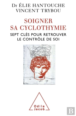 Bertrand.pt - Soigner Sa Cyclothymie ; Sept Clés Pour Retrouver Le Contrôle De Soi