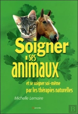 Bertrand.pt - Soigner Ses Animaux Et Se Soigner Soi-Meme Par Les Therapies Naturelles