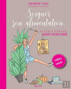 Bertrand.pt - Soigner Son Alimentation ; Au Jour Le Jour Avec Sainte Hildegarde