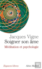 Soigner Son Âme : Méditation Et Psychologie