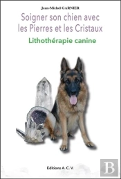 Soigner Son Chien Avec Les Pierres Et Les Cristaux - Lithotherapie Canine