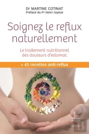 Soignez Le Reflux Naturellement ; Le Traitement Nutritionnel Des Douleurs D'Estomac