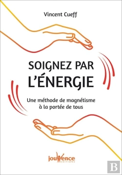 Bertrand.pt - Soignez Par L'Énergie ; Une Méthode De Magnétisme À La Portée De Tous