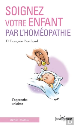 Bertrand.pt - Soignez Votre Enfant Par L'Homéopathie ; L'Approche Uniciste