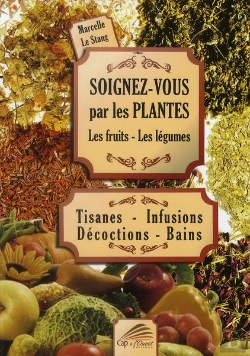 Bertrand.pt - Soignez-Vous Par Les Plantes ; Les Fruits, Les Légumes