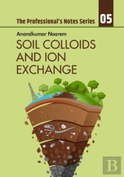 Soil Colloids And Ion Exchange