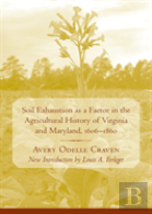 Soil Exhaustion As A Factor In The Agricultural History Of Virginia And Maryland, 1606-1860