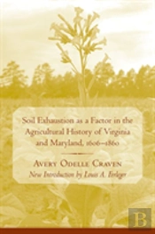 Soil Exhaustion As A Factor In The Agricultural History Of Virginia And Maryland, 1606-1860