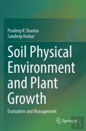Soil Physical Environment And Plant Growth