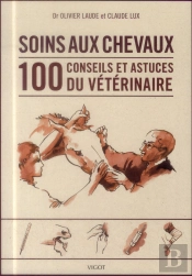 Soins Aux Chevaux ; Les 100 Conseils Du Vétérinaire