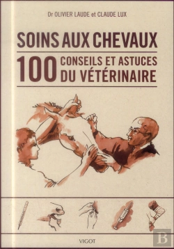 Bertrand.pt - Soins Aux Chevaux ; Les 100 Conseils Du Vétérinaire