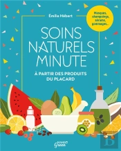 Soins Naturels Minute ; À Partir De Produits Que L'On A Toujours Chez Soi