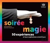 Soirée Magie ; 50 Expériences Et Leurs Explications Scientifiques