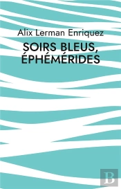 Soirs Bleus Ephemerides - Poemes