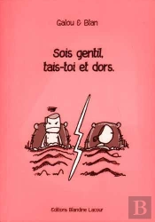 Sois Gentil, Tais-Toi Et Dors