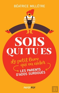 Bertrand.pt - Sois Qui Tu Es ; Le Petit Livre Qui Va Aider Les Parents D'Ados Surdoués