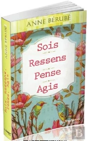 Sois, Ressens, Pense, Agis