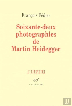 Bertrand.pt - Soixante-Deux Photographies De Martin Heidegger