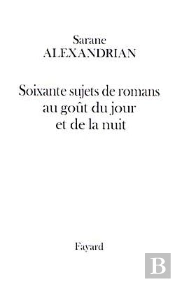 Soixante Sujets De Romans Au Goût Du Jour Et De La Nuit