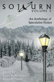 Sojourn: An Anthology Of Speculative Fiction (Volume 2)