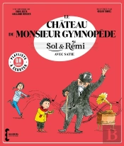 Sol Et Rémi : Le Château De Monsieur Gymnopède Avec Satie