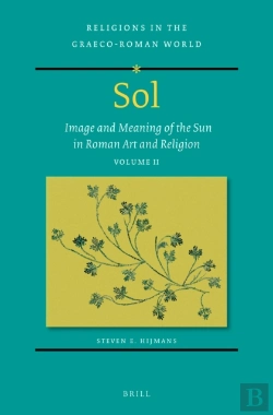 Bertrand.pt - Sol: Image And Meaning Of The Sun In Roman Art And Religion, Volume Ii