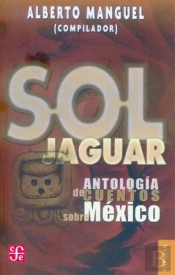 Sol Jaguar. Antologia De Cuentos Sobre Mexico 