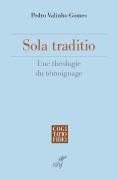 Sola Traditio : Une Théologie Du Témoignage