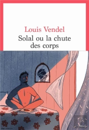 Solal Ou La Chute Des Corps