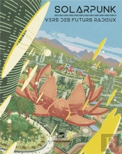 Solarpunk : Vers Des Futurs Radieux
