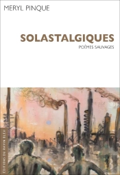 Solastalgiques : Poèmes Sauvages