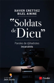 Soldats De Dieu - Paroles De Djihadistes Incarceres
