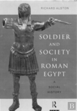 Bertrand.pt - Soldier And Society In Roman Egypt
