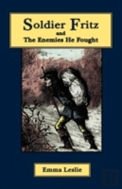 Soldier Fritz And The Enemies He Fought: