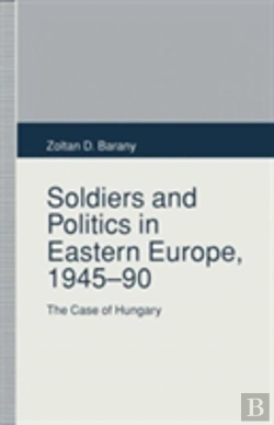 Bertrand.pt - Soldiers And Politics In Eastern Europe, 1945â€“90