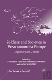 Soldiers And Societies In Postcommunist Europe