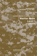 Soldier'S Manual Of Common Tasks: Warrior Skills Level 1 (Stp 21-1-Smct) (August 2015 Edition)